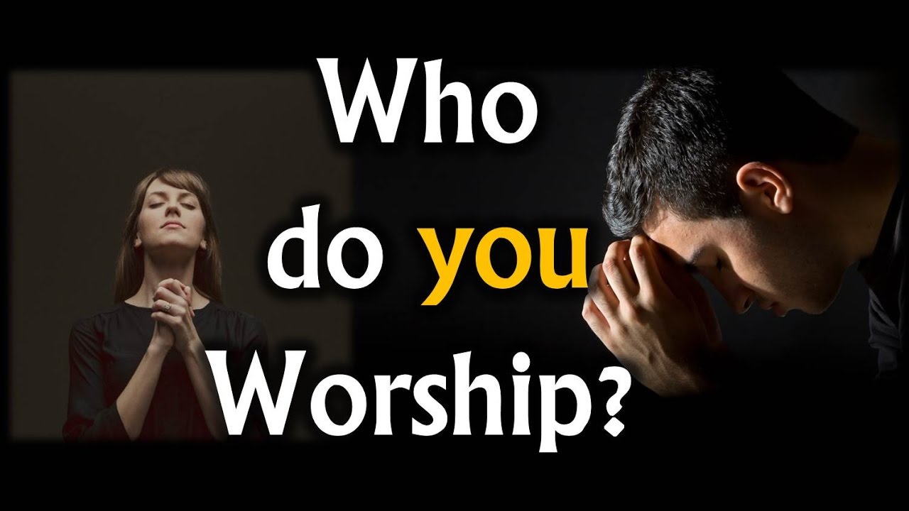 who do you worship.jpg